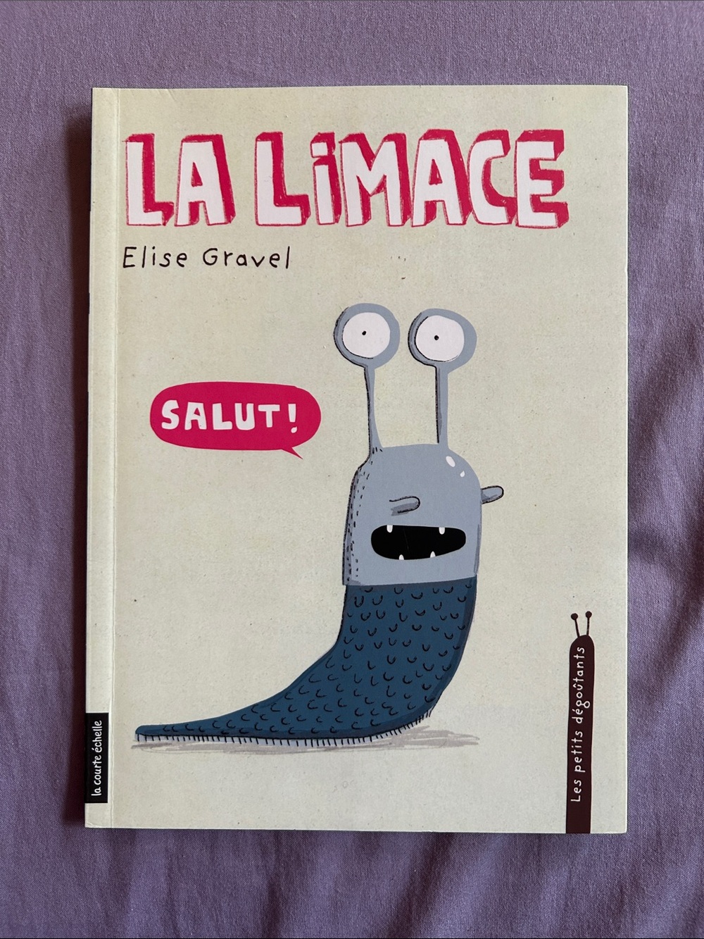 La limace par/by Elise Gravel, French story book